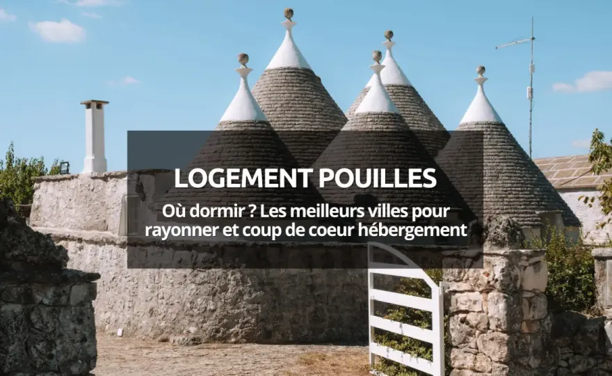 Où dormir dans les Pouilles - Guide complet hébergement